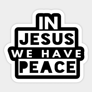 In Jesus We Have Peace Funny Christian Gift Sticker